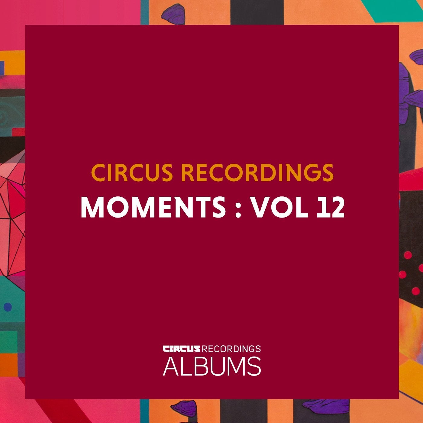 VA – Circus Recordings Moments, Vol. 12 [CIRCUSLP012]